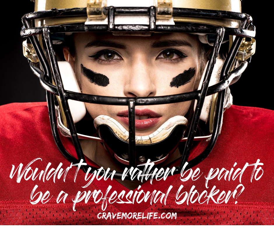 Wouldn’t you rather be paid to be a professional blocker?