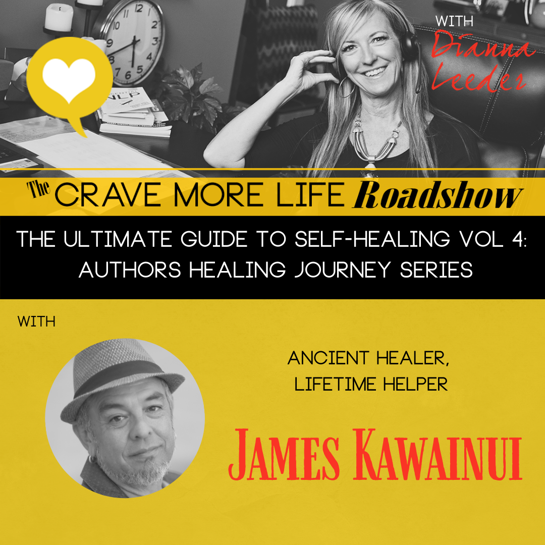 The Ultimate Guide to Self-Healing; Authors Healing Journey Series with author James Kawainui