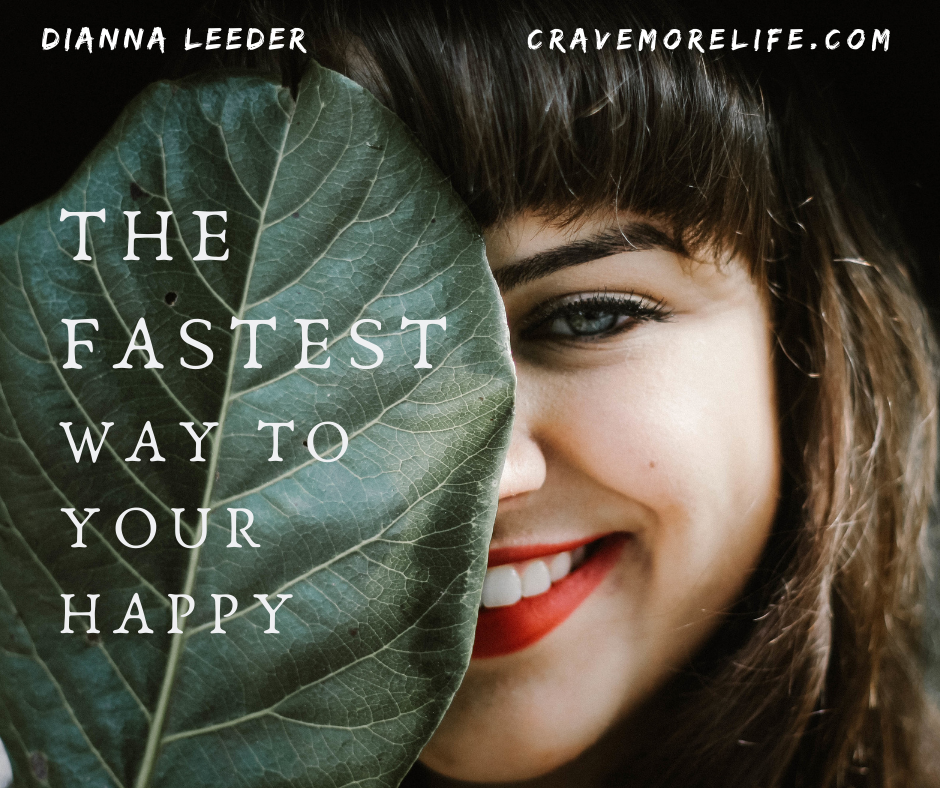 The Fastest Way to Your Happy