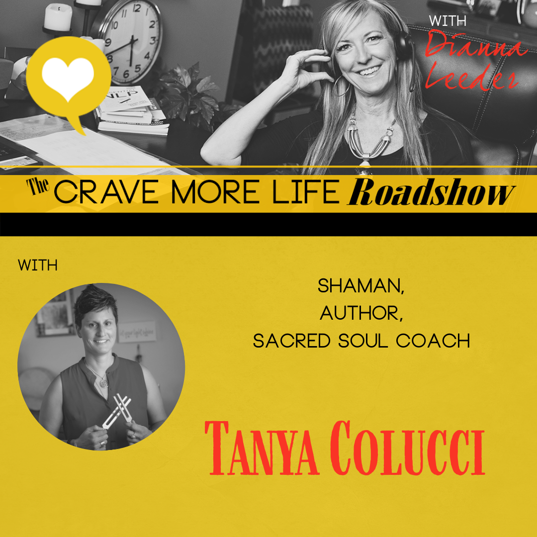 The Crave More Life Roadshow with Shaman Tanya Colucci