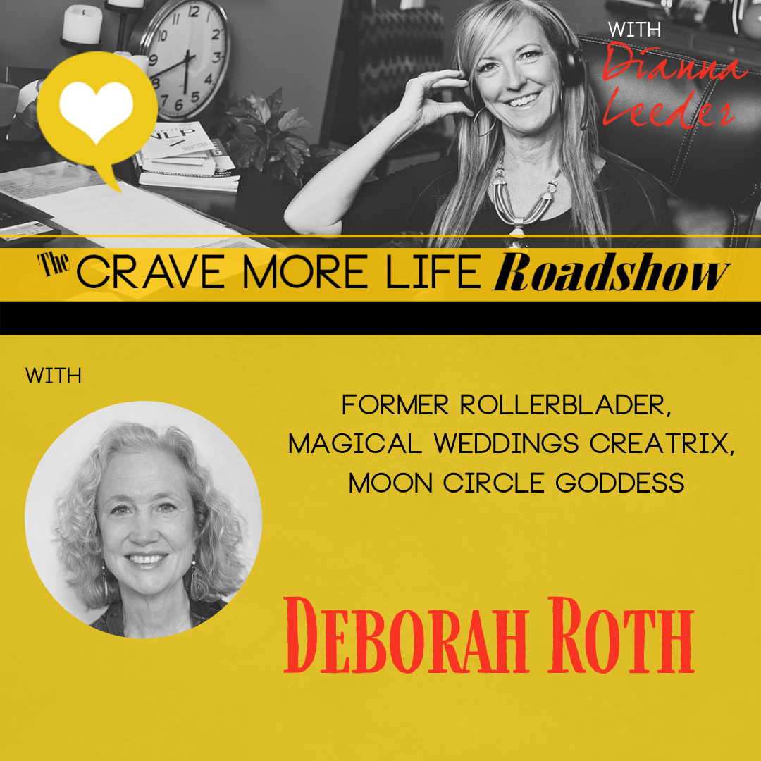 The Crave More Life Roadshow with guest Deborah Roth
