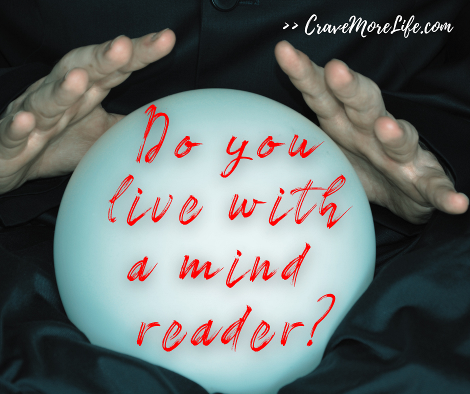 Do you live with a mind reader?