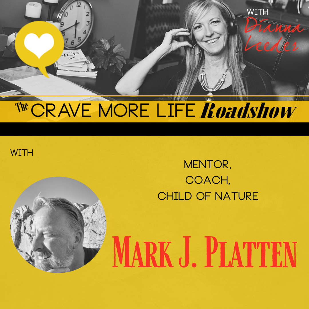 The Crave More Life Roadshow with guest Mark J. Platten
