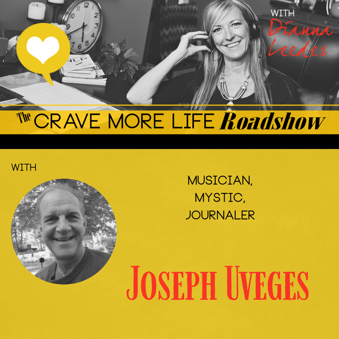 The Crave More Life Roadshow with guest Joseph Uveges