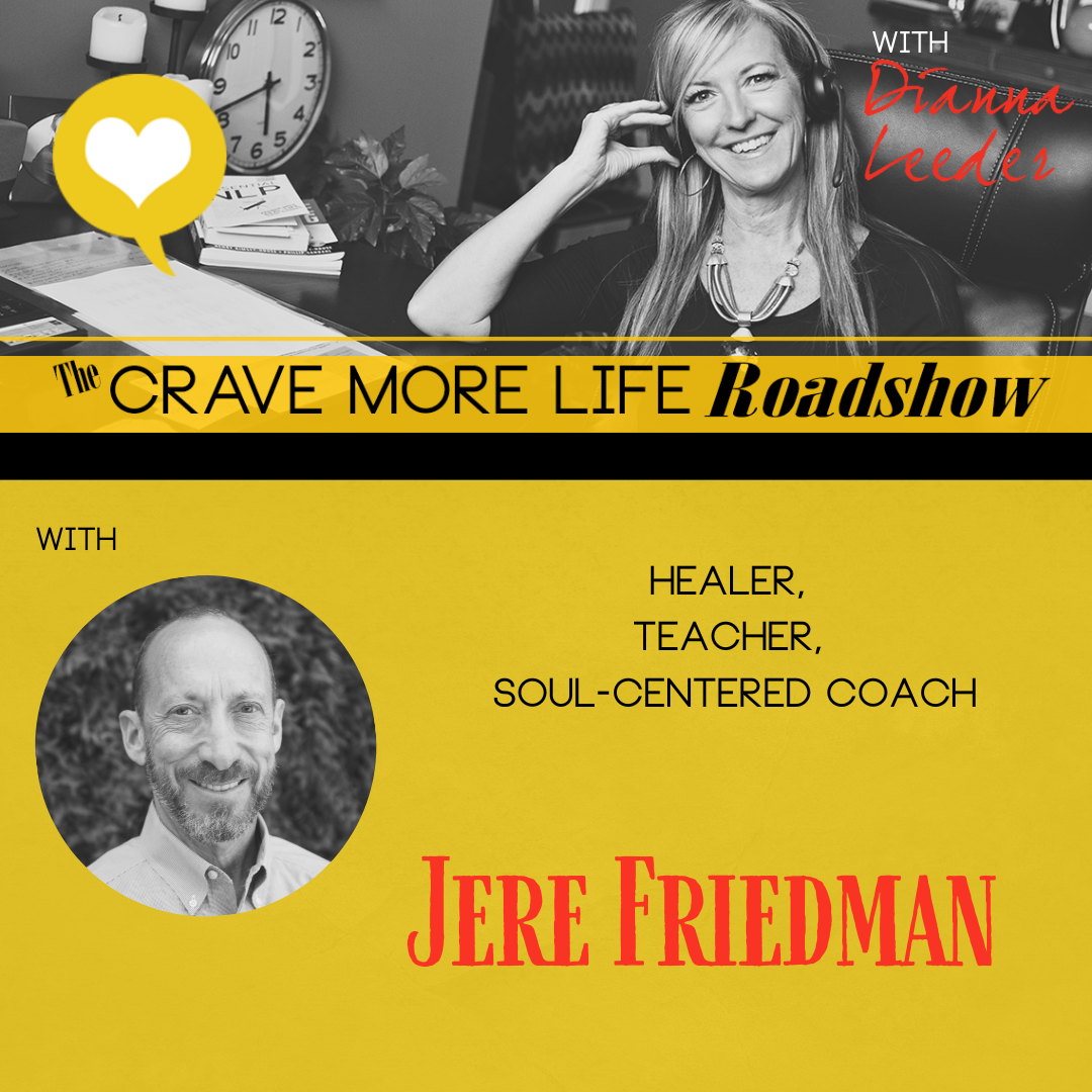 The Crave More Life Roadshow with guest Jere Friedman