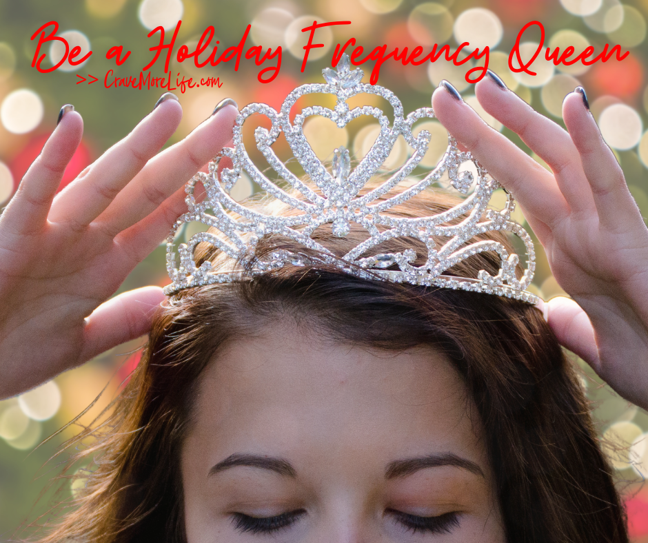 Be a Holiday Frequency Queen!