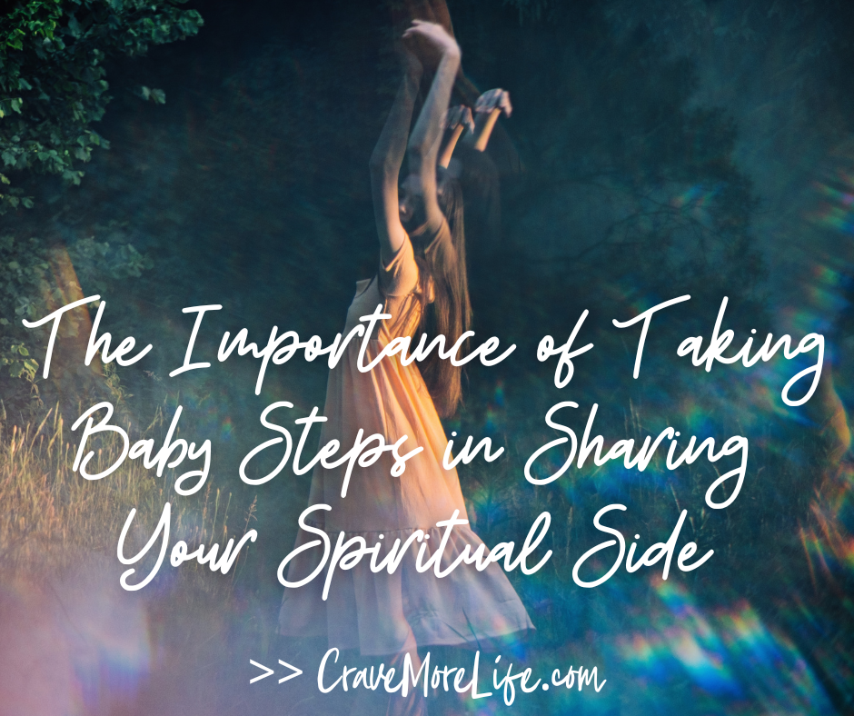 The Importance of Taking Baby Steps in Sharing Your Spiritual Side